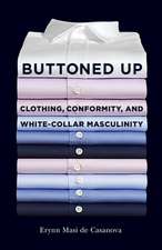 Buttoned Up – Clothing, Conformity, and White–Collar Masculinity