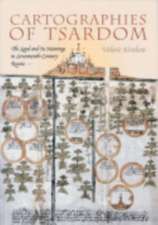 Cartographies of Tsardom – The Land and Its Meanings in Seventeenth–Century Russia