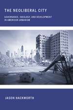 The Neoliberal City – Governance, Ideology, and Development in American Urbanism