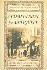 A Compulsion for Antiquity – Freud and the Ancient World