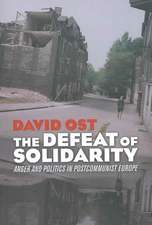 The Defeat of Solidarity – Anger and Politics in Postcommunist Europe