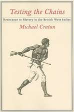 Testing the Chains – Resistance to Slavery in the British West Indies