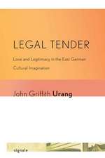 Legal Tender – Love and Legitimacy in the East German Cultural Imagination