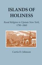 Islands of Holiness – Rural Religion in Upstate New York, 1790–1860