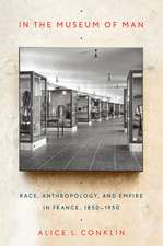 In the Museum of Man – Race, Anthropology, and Empire in France, 1850–1950