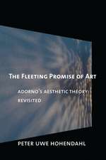 The Fleeting Promise of Art – Adorno`s Aesthetic Theory Revisited