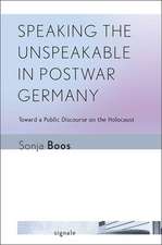 Speaking the Unspeakable in Postwar Germany – Toward a Public Discourse on the Holocaust