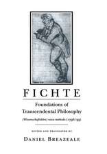 Fichte – Foundations of Transcendental Philosophy (Wissenschaftslehre) nova methodo (1796–99)