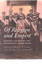 Of Religion and Empire – Missions, Conversion, and Tolerance in Tsarist Russia