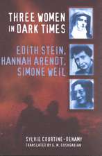 Three Women in Dark Times – Edith Stein, Hannah Arendt, Simone Weil