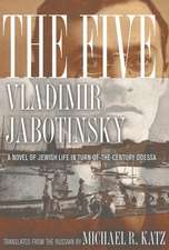 The Five – A Novel of Jewish Life in Turn–of–the–Century Odessa