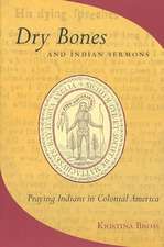 Dry Bones and Indian Sermons – Praying Indians in Colonial America