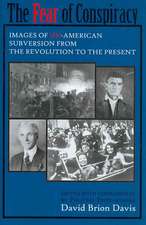 The Fear of Conspiracy – Images of Un–American Subversion from the Revolution to the Present