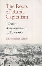 The Roots of Rural Capitalism – Western Massachusetts, 1780–1860