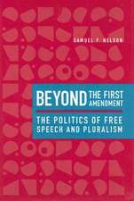 Beyond the First Amendment – The Politics of Free Speech and Pluralism