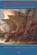 Spain′s Men of the Sea – Daily Life on the Indies Fleets in the Sixteenth Century