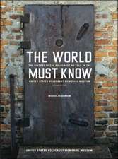 The World Must Know – The History of the Holocaust as Told in The United States Holocaust Memorial Museum 2e