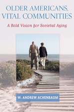 Older Americans, Vital Communities – A Bold Vision for Societal Aging