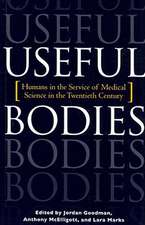 Useful Bodies – Humans in the Service of Medical Science in the Twentieth Century