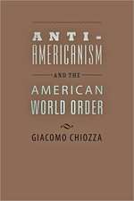 Anti–Americanism and the American World Order