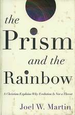 The Prism and the Rainbow – A Christian Explains Why Evolution Is Not a Threat