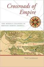 Crossroads of Empire – The Middle Colonies in British North America