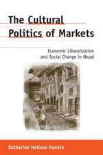 The Cultural Politics of Markets: Economic Liberalization and Social Change in Nepal