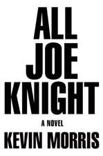 All Joe Knight: A Novel