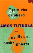 The Palm-Wine Drinkard and My Life in the Bush of Ghosts