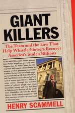 Giantkillers: The Team and the Law That Help Whistle-Blowers Recover America's Stolen Billions