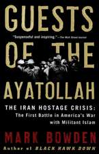 Guests of the Ayatollah: The First Battle in America's War with Militant Islam