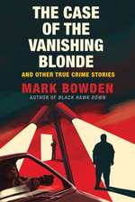 The Case of the Vanishing Blonde: And Other True Crime Stories