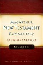 Romans 9-16 MacArthur New Testament Commentary