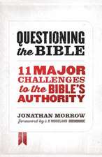 Questioning the Bible: 11 Major Challenges to the Bible's Authority