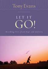 Let It Go!: Breaking Free from Fear and Anxiety