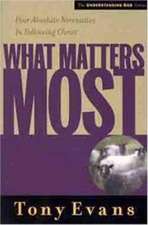 What Matters Most: Four Absolute Necessities in Following Christ