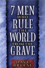 7 Men Who Rule the World from the Grave