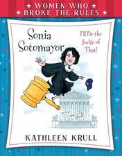 Women Who Broke the Rules: Sonia Sotomayor