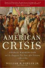 An American Crisis: George Washington and the Dangerous Two Years After Yorktown, 1781-1783