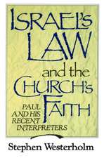 Israel's Law and the Church's Faith: Paul and His Recent Interpreters