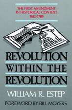 Revolution Within the Revolution: The First Amendment in Historical Context, 1612-1789