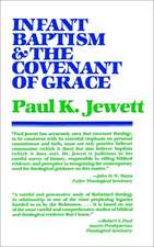 Infant Baptism and the Covenant of Grace: An Appraisal of the Argument That as Infants Were Once Circumcised, So They Should Now Be Baptized