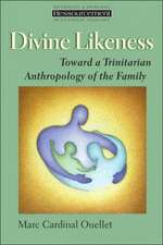 Divine Likeness: Toward a Trinitarian Anthropology of the Family