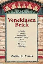 Veneklasen Brick: A Family, a Company, and a Unique Nineteenth-Century Dutch Architectural Movement in Michigan