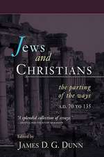 Jews and Christians: The Parting of the Ways, A.D. 70 to 135