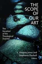 The Scope of Our Art: The Vocation of the Theological Teacher