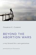 Beyond the Abortion Wars