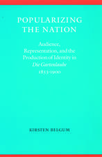 Popularizing the Nation: Audience, Representation, and the Production of Identity in "Die Gartenlaube," 1853–1900