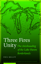 Three Fires Unity: The Anishnaabeg of the Lake Huron Borderlands