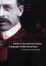 Science at the American Frontier: A Biography of DeWitt Bristol Brace